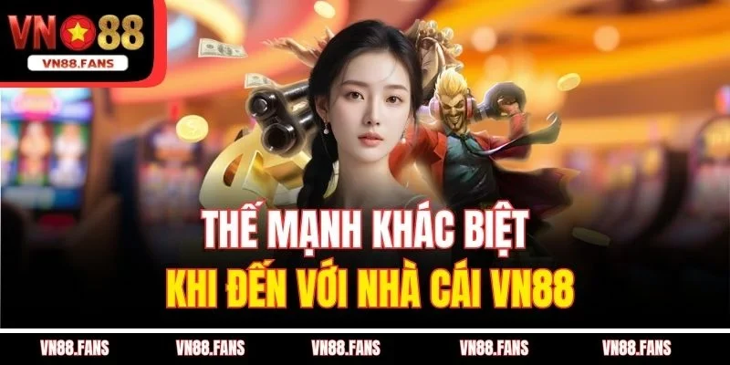 Giới Thiệu VN88 – Sân Chơi Các Cược Đang Gây Sốt Hiện Nay 1 Thế mạnh khác biệt khi đến với nhà cái VN88