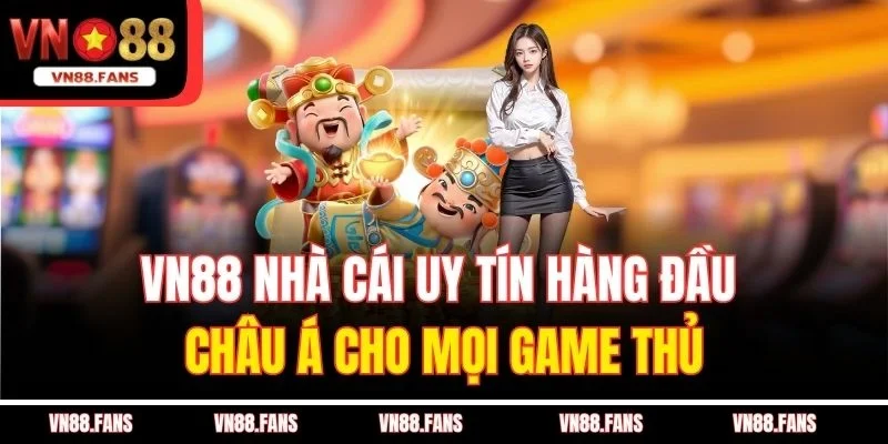 VN88 Nhà Cái Uy Tín Hàng Đầu Châu Á Cho Mọi Game Thủ